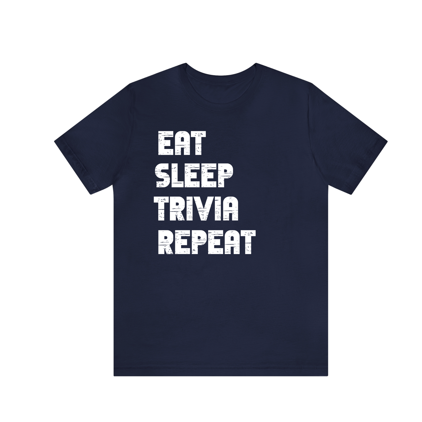 EAT SLEEP TRIVIA REPEAT - T-Shirt