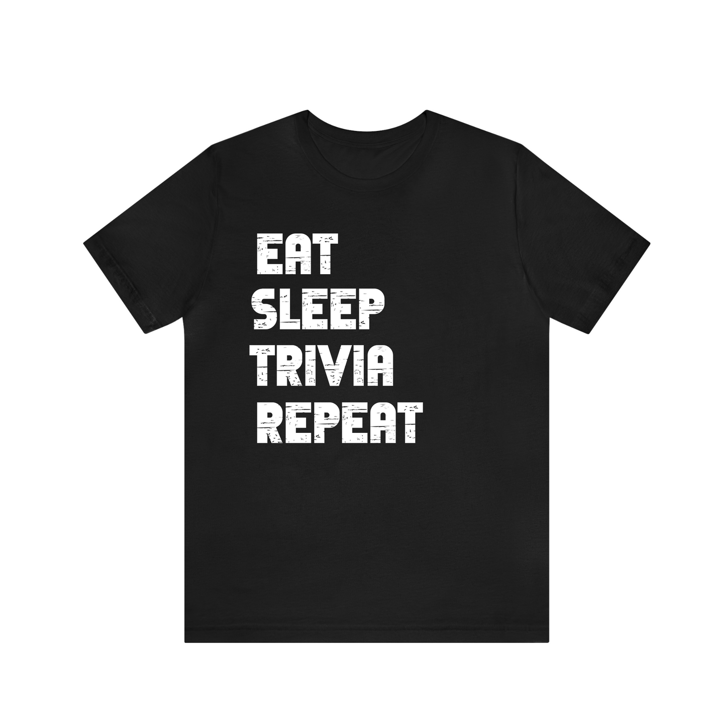 EAT SLEEP TRIVIA REPEAT - T-Shirt